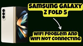 Sửa Samsung Galaxy Z Fold 5 lỗi Wifi